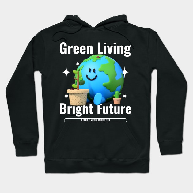 Green Living Bright Future Hoodie by Love the Life!